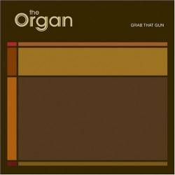 The Organ : Grab That Gun